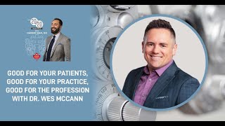 Good for Your Patients, Good for Your Practice, Good for the Profession - Dr. Wes McCann