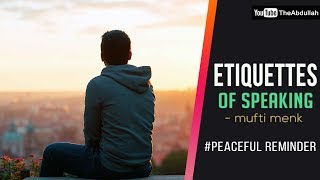 Ettiquetes of Speaking - Peaceful reminder - #Mufti menk