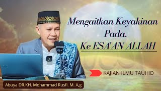 BUYA RUSFI || MENGAITKAN KEYAKINAN PADA KE ESA'AN ALLAH.