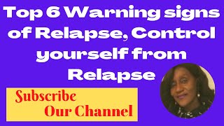 Top 6 Warning signs of Relapse,Control yourself from Relapse