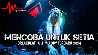 DJ Mencoba Untuk Setia Breakbeat Full Melody Terbaru 2024 ( DJ ASAHAN )