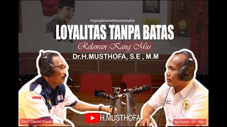 Loyalitas Tanpa Batas (Relawan Kang Mus - Dr.H.Musthofa, S.E, M.M)