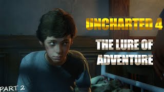 UNCHARTED 4 - A THIEF'S END PC GAMEPLAY Part  02 - THE LURE OF ADVENTURE | NO COMMENTARY | GTX 1070