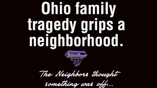 Ohio family tragedy grips a small neighborhood!