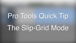 Pro Tools Quick Tip - The Slip-Grid Mode