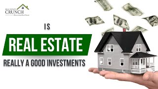 Is Real Estate Really A Good Investment?