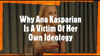 Why Ana Kasparian Is A Victim Of Her Own Ideology