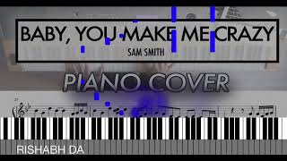 Baby Make Me Crazy Piano Tutorial | Sam Smith | Rishabh DA