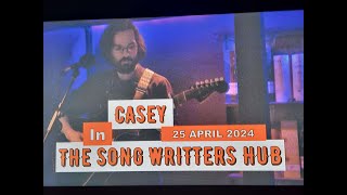 (Vol.11 No.06) - CASEY @ THE SONG WRITTERS HUB In ANOTHER FINNIESTON SPOT - 25 APRIL 2024