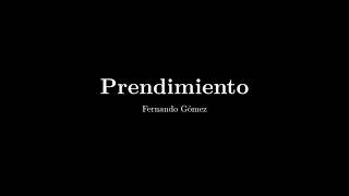 Fernando Gómez ● Prendimiento