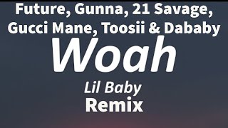 Lil Baby - Woah (Remix) ft. Future, Gunna, 21 Savage, Gucci Mane, Toosii & DaBaby (Audio)