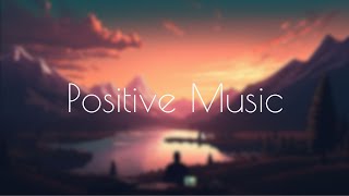 Good Vibes Only: Positive Music for a Happy Day