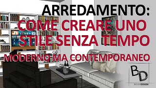 ARREDAMENTO | COME CREARE UNO STILE SENZA TEMPO | MODERNO MA CONTEMPORANEO | Belula Design