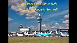 Voo KLM do Rio de Janeiro para Amsterdã - Holanda. Pouso magnífico!