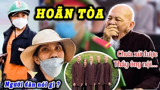 Bất ngờ hoãn tòa xử thầy Ông Nội Tịnh Thất Bồng Lai, người dân đến xem nói gì?