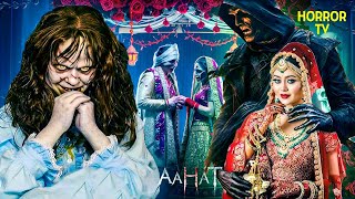 दूल्हे को मारने आयी एक डरावनी आत्मा | Aahat | Scary | Ghost Stories | Mystery