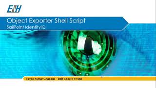 ENH iSecure Sailpoint IIQ Objects Exporter Scripts Presentation