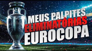 ⚽️Meus Palpites para a EUROCOPA - Qualificação - Jogos dia 16 e 17⚽️