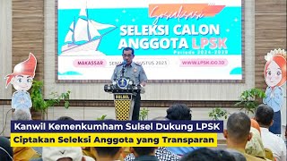 Kanwil Kemenkumham Sulsel Dukung LPSK Ciptakan Seleksi Anggota yang Transparan