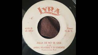 Anibal Velasquez y Su Conjunto / Agua De No Se Que