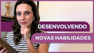 Desenvolvendo Novas Habilidades | Nicole Tomazella