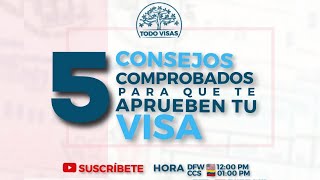 5 CONSEJOS COMPROBADOS PARA QUE APRUEBEN TU VISA.