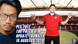 PES 2017 UPDATE TRANSFER AGUSTUS 2024 FOR T99 PATCH V16.1 - PES 2017 PC GAMEPLAY