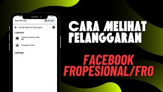 CARA MELIHAT PELANGGARAN DI FACEBOOK FROPESIONAl/FRO