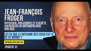 Conférence de Jean-François Froger : "Est ce que le Royaume de Dieu est de ce monde?" (Partie (2)