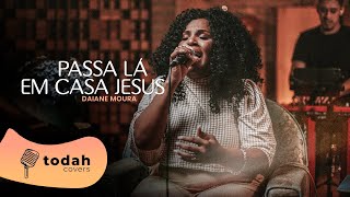 Daiane Moura | Passa Lá Em Casa Jesus [Cover Kailane Frauches]