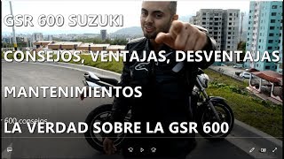 GSR 600 Suzuki  La verdad sobre la GSR 600| mantenimiento | Ventajas y Desventajas| Consejos