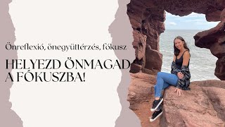 Helyezd önmagad a fókuszba!