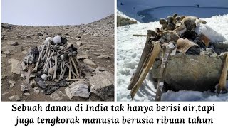 Bukan sembarangan...Danau ini berisi ratusan tengkorak manusia berusia ribuan tahun