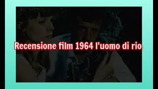 recensione film 1964 l'uomo di rio + voto e montaggio video completo