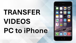 How To Transfer Videos From PC To iPhone - Full Guide