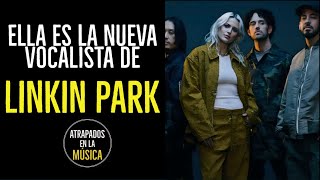 Ella es la NUEVA VOCALISTA de LINKIN PARK #linkinpark