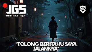 "TOLONG BERITAHU SAYA JALANNYA" - JAPAN GHOST STORY