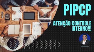 PIPCP - Atenção Controle Interno!!!