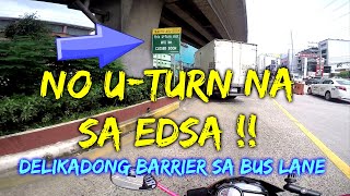 ISASARA ANG MGA U-TURN SA EDSA | BUS LANE BARRIER MADAMING NAAAKSIDENTE | LALO BANG MAGTRATRAFFIC ?