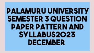 PALAMURU UNIVERSITY SEMESTER 3ENGLISH QUESTION PAPER PATTERN AND SYLLABUS 2023 DECEMBER