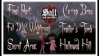 Salt & Sacrifice | Coop Bros | "Hallowed Hill Secret Area & The Traitors Tomb DLC