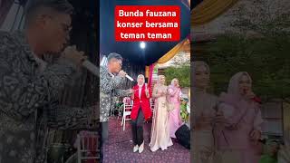 Bunda fauzana konser bersama teman teman