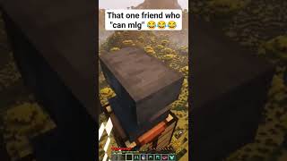 that one friend who can mlg 😂😂😂 #minecraft #shorts