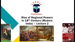 Rise of Regional Powers in 18th Century I Lecture 2 I Modern India