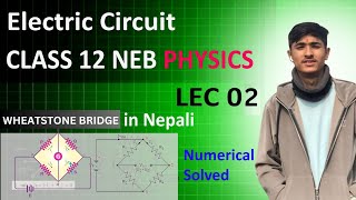 Electrical Circuit in Nepali Lec 02 || About Wheatstone Bridge || Class 12 NEB Board || IOE and CEE