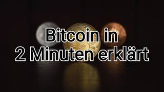 Bitcoin in 2 Minuten erklärt