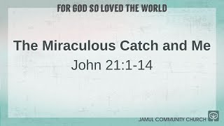 The Miraculous Catch and me - For God So Loved the World