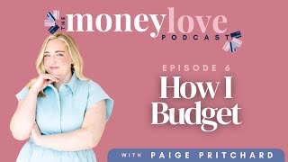 6: How I Budget | The Money Love Podcast