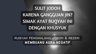 SULIT DATANG JODOH KARENA GANGGUAN JIN? JODOH TAK KUNJUNG DATANG? SIMAK & DENGAR KAN AYAT RUQYAH INI