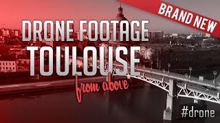 Toulouse - Aerial Drone footage from above - DJI France